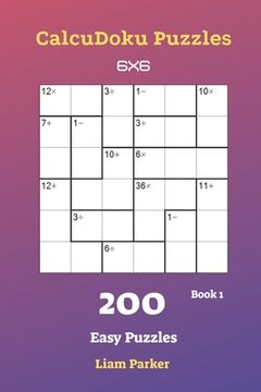 portada CalcuDoku Puzzles - 200 Easy Puzzles 6x6 Book 1 (en Inglés)