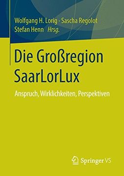 portada Die Großregion Saarlorlux: Anspruch, Wirklichkeiten, Perspektiven (en Alemán)