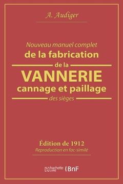 portada Nouveau Manuel Complet de la Fabrication de la Vannerie, Cannage Et Paillage Des Sièges (en Francés)