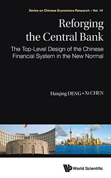 portada Reforging The Central Bank: The Top-level Design Of The Chinese Financial System In The New Normal: 14 (Series on Chinese Economics Research)