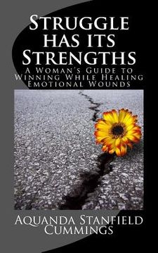 portada Struggle Has Its Strengths: A Woman's Guide to Winning While Healing Emotional Wounds (en Inglés)