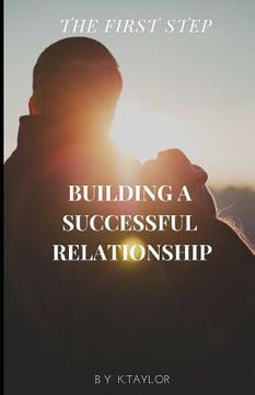 portada The First Step: Building a Successful Relationship (en Inglés)