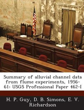 portada Summary of Alluvial Channel Data from Flume Experiments, 1956-61: Usgs Professional Paper 462-I (en Inglés)