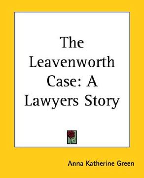 portada the leavenworth case: a lawyers story (en Inglés)
