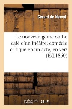portada Le nouveau genre ou Le café d'un théâtre, comédie critique en un acte, en vers (en Francés)
