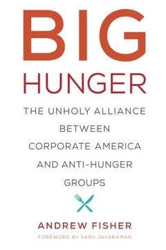 portada Big Hunger: The Unholy Alliance Between Corporate America and Anti-Hunger Groups (Food, Health, and the Environment) (en Inglés)