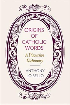 portada Origins of Catholic Words: A Discursive Dictionary (en Inglés)