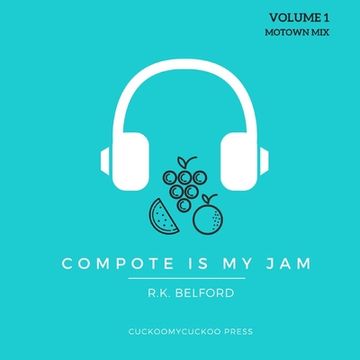portada Compote Is My Jam: Volume 1 (Motown Mix) (in English)