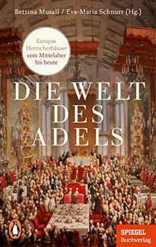 portada Die Welt des Adels: Europas Herrscherhäuser vom Mittelalter bis Heute - ein Spiegel-Buch - mit Zahlreichen Abbildungen (in German)