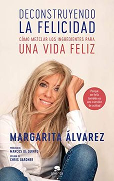 portada Deconstruyendo la Felicidad: Como Mezclar los Ingredientes Para una Vida Feliz (Coleccion Alienta) (in Spanish)