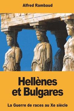 portada Hellènes et Bulgares: La Guerre de races au Xe siècle (en Francés)