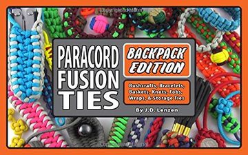 portada Paracord Fusion Ties - Backpack Edition: Bushcrafts, Bracelets, Baskets, Knots, Fobs, Wraps, & Storage Ties (in English)
