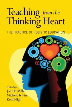 portada Teaching From the Thinking Heart: The Practice of Holistic Education (Current Perspectives in Holistic Education) (in English)