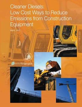 portada Cleaner Diesels: Low Cost Ways to Reduce Emissions from Construction Equipment (en Inglés)