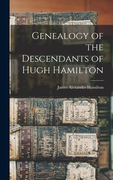 portada Genealogy of the Descendants of Hugh Hamilton (en Inglés)