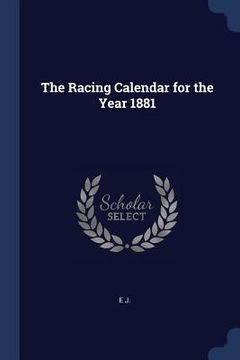 portada The Racing Calendar for the Year 1881 (en Inglés)