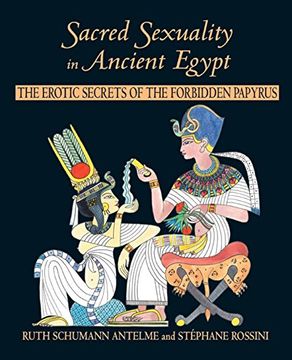 portada Sacred Sexuality in Ancient Egypt: The Erotic Secrets of the Forbidden Papyri (en Inglés)