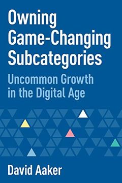 portada Owning Game-Changing Subcategories: Uncommon Growth in the Digital age (in English)