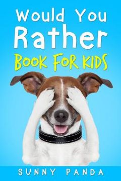 portada Would you Rather Book for Kids: The Book of Silly Scenarios, Challenging Choices, and Hilarious Situations the Whole Family Will Love (Game Book Gift Ideas) [Idioma Inglés] (en Inglés)