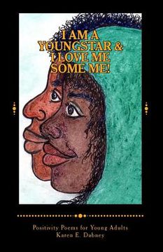 portada I Am a Youngstar and I Love Me Some Me!: Positivity Poems! Young Adult Version (en Inglés)