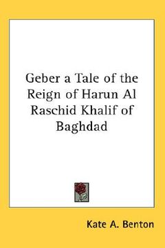 portada geber a tale of the reign of harun al raschid khalif of baghdad (in English)