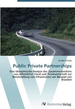 portada Public Private Partnerships: Eine ökonomische Analyse des Zusammenwirkens von öffentlicher Hand und Privatwirtschaft zur Bereitstellung von Infrastruktur am Beispiel von Brasilien