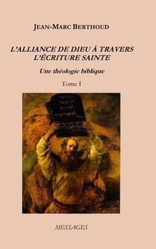 portada L'ALLIANCE DE DIEU À TRAVERS L'ÉCRITURE SAINTE - Tome I: Une théologie biblique (en Francés)