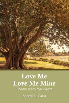 portada Love Me Love Me Mine: Poems from the heart (en Inglés)