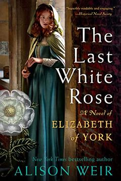 portada The Last White Rose: A Novel of Elizabeth of York (en Inglés)