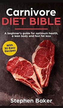portada Carnivore Diet Bible: A Beginner's Guide for Optimum Health, a Lean Body and Fast fat Loss (en Inglés)