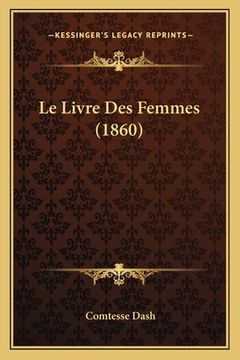 portada Le Livre Des Femmes (1860) (en Francés)