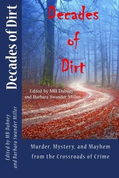 portada Decades of Dirt: Murder, Mystery and Mayhem from the Crossroads of Crime