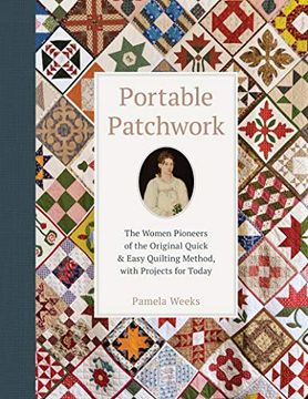 portada Portable Patchwork: The Women Pioneers of the Original Quilt-As-You-Go Method, With Projects for Today: The Women Pioneers of the Original Quick & Easy Quilting Method, With Projects for Today 