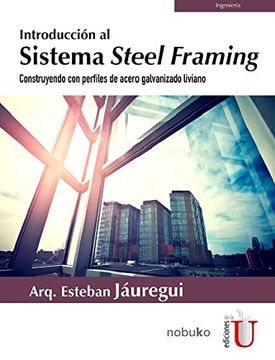 portada Introducción al Sistema Steel Framing. Construyendo con Perfiles de Acero Galvanizado Liviano