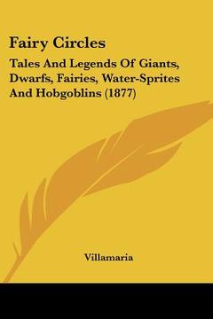 portada fairy circles: tales and legends of giants, dwarfs, fairies, water-sprites and hobgoblins (1877) (in English)