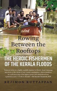 portada Rowing Between the Rooftops: The Heroic Fishermen of the Kerala Floods (en Inglés)