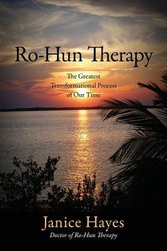 portada Ro-Hun Therapy: The Greatest Transformational Process of Our Time (en Inglés)