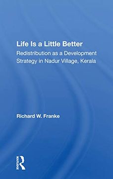 portada Life is a Little Better: Redistribution as a Development Strategy in Nadur Village, Kerala (en Inglés)