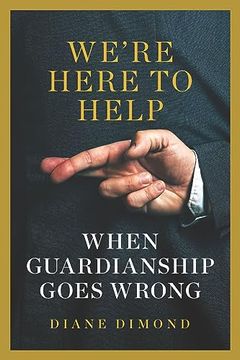 portada We're Here to Help: When Guardianship Goes Wrong (Brandeis Series in law and Society) (en Inglés)