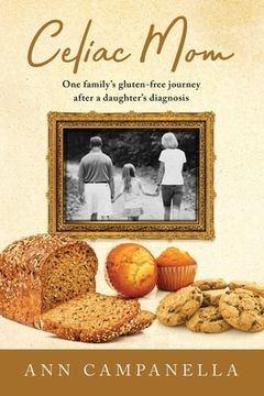 portada Celiac Mom: One family's gluten-free journey after a daughter's diagnosis (en Inglés)