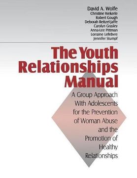 portada The Youth Relationships Manual: A Group Approach With Adolescents for the Prevention of Woman Abuse and the Promotion of Healthy Relationships (in English)