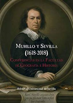 portada Murillo y Sevilla (1618-2018): Conferencias en la Facultad de Geografia e Historia (in Spanish)