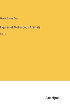 portada Figures of Molluscous Animals: Vol. II (en Inglés)