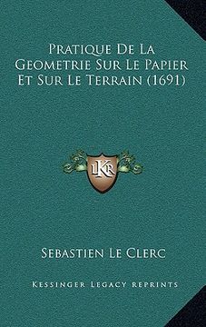 portada Pratique De La Geometrie Sur Le Papier Et Sur Le Terrain (1691) (en Francés)