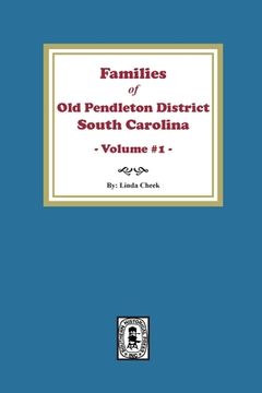 portada Families of OLD Pendleton District, South Carolina, Volume #1 (en Inglés)