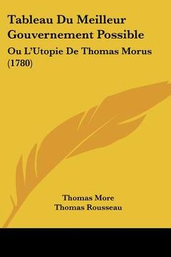 portada tableau du meilleur gouvernement possible: ou l'utopie de thomas morus (1780) (en Inglés)