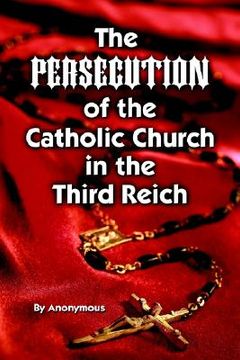 portada the persecution of the catholic church in the third reich (en Inglés)