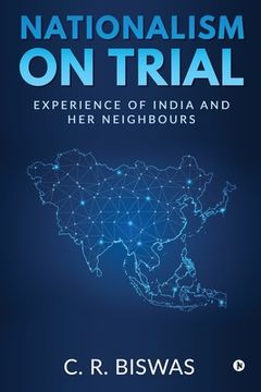 portada Nationalism on Trial: Experience of India and Her Neighbours (in English)