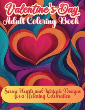 portada Valentine's Day Adult Book: Serene Hearts and Intricate Designs for a Relaxing Celebration (en Inglés)