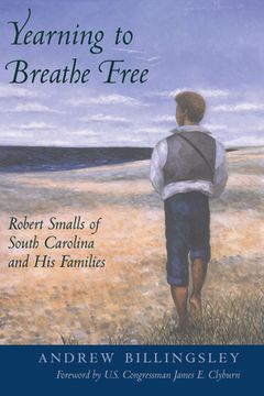 portada Yearning to Breathe Free: Robert Smalls of South Carolina and His Families (in English)